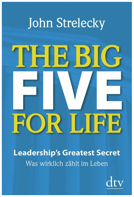Der Klassiker von John Strelecky: The Big Five for Life. Die Geschichte von Thomas Derale